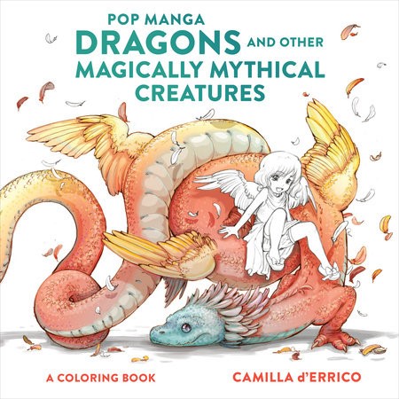 Pop Manga Dragons and other magically mythical creatures by Camilla d'Errico